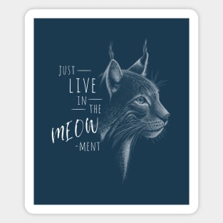 Live In The Meow-ment! Lynx Wildcat Pun Magnet